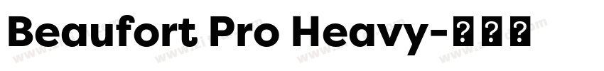 Beaufort Pro Heavy字体转换 Beaufort Pro Heavy字体转换